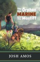 The Orphan the Marine and the Mastiff