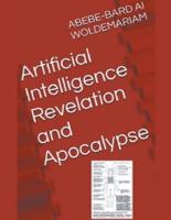Artificial Intelligence Revelation and Apocalypse