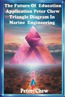 The Future Of Education . Application Peter Chew Triangle Diagram In Marine Engineering