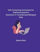 Soft Computing Techniques for Duplicate Question Detection in Transliterated Bilingual Data