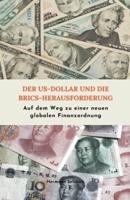 Der US-Dollar Und Die BRICS-Herausforderung Auf Dem Weg Zu Einer Neuen Globalen Finanzordnung