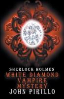 Sherlock Holmes, White Diamond Vampire Mystery