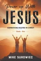 Power Up With Jesus (Book One)