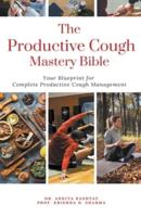 The Productive Cough Mastery Bible