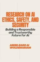 Research on AI Ethics, Safety, and Security