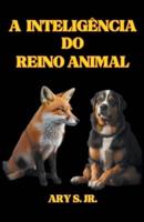 A Inteligência Do Reino Animal