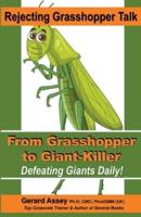 Rejecting Grasshopper Talk- From Grasshopper to Giant-Killer