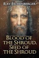 Blood of the Shroud, Seed of the Shroud