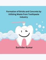 Formation of Bricks and Concrete by Utilizing Waste from Toothpaste Industry