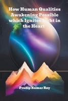 How Human Qualities Awakening Possible Which Ignites Light in the Heart