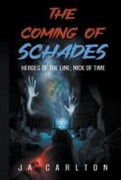 The Coming of Schades