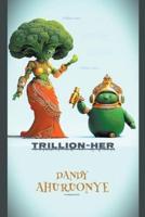 Trillion-Her