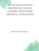 Investigations on Respiratory Signal Classifications Using Artifical Intelligence