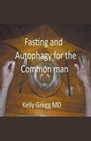 Fasting and Autophagy for the Common Mann