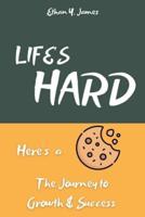 Life's Hard Here's a Cookie