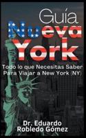 Guía Nueva York Todo Lo Que Necesitas Saber Para Viajar a New York (NY)