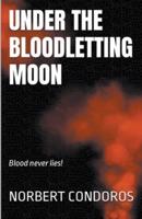 Under The Bloodletting Moon