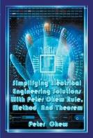 Simplifying Electrical Engineering Solutions With Peter Chew Rule, Method And Theorem
