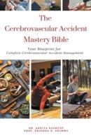 The Cerebrovascular Accident Mastery Bible