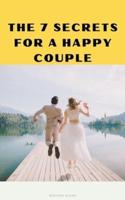 The 7 Secrets for a Happy Couple