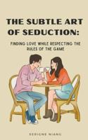 The Subtle Art of Seduction