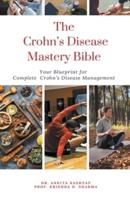 The Crohn's Disease Mastery Bible