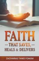 Faith That Saves, Heals, and Delivers