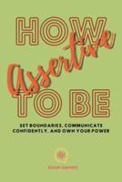 How to Be Assertive