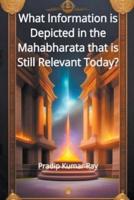 What Information Is Depicted in the Mahabharata That Is Still Relevant Today?