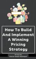 How To Build And Implement A Winning Pricing Strategy