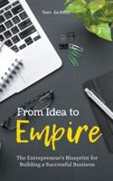 From Idea to Empire