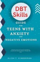 DBT Skills Guide for Teens With Anxiety and Negative Emotions