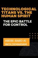 Technological Titans Vs. The Human Spirit