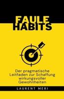 FAULE HABITS - Der Pragmatische Leitfaden Zur Schaffung Wirkungsvoller Gewohnheiten
