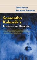 Samantha Kolesnik's Lonesome Haunts