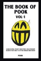 The Book of Pook-Learn Dating, Pickup, Seduction & Relationship Secrets That Only 1% of the Worlds Men Know, Volume-1