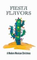 Fiesta Flavors - A Modern Mexican Christmas