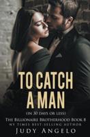 To Catch a Man (In 30 Days or Less)