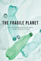 The Fragile Planet Zero Waste Strategies in The Fight Against Climate Change And Pollution