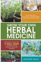 Grow Your Own Herbal Medicine