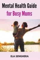 Mental Health Guide for Busy Mums