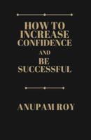 How to Increase Confidence and Be Successful