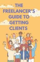 The Freelancer's Guide to Getting Clients