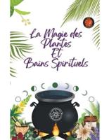 La Magie Des Plantes Et Bains Spirituels