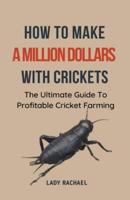 How To Make A Million Dollars With Crickets
