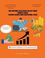 How Emotional Intelligence Can Help Indian Business School Teachers Succeed from Occupational Stress