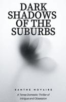 Dark Shadows of the Suburbs