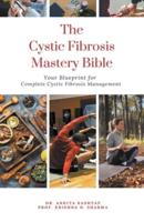 The Cystic Fibrosis Mastery Bible