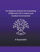 An Adaptive Scheme for Evaluating OFDM With LTE in Indoor and Outdoor Environment