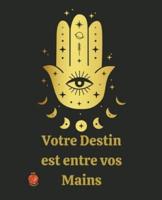 Votre Destin Est Entre Vos Mains